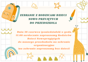ZEBRANIE Z RODZICAMI DZIECI NOWOPRZYJĘTYCH DO PRZEDSZKOLA Dnia 26 czerwca (czwartek) o godz. 17.00 serdecznie zapraszamy Rodziców Dzieci Nowoprzyjętych do naszego przedszkola na zebranie organizac(1 1