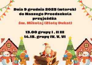 Dnia 20 grudnia 2024 (piątek) do Naszego Przedszkola przyjeżdża św. Mikołaj (Złoty Dukat) 13.15 grupy I , II III 14.30. grupy Iv, V, VI