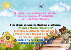 13 marca obchodzimy 26vrocznica nadania naszemu Przedszkolu imienia Misia Uszatka ogłaszamy Konkurs plastyczny „Miś Ci powie, że sport to zdrowie” – technika dowolna format A4 lub A3. Prace możn