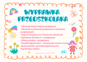 • Ubrania, buty i kapcie podpisane • Ubrania na zmianę podpisane w workach podpisanych • Kapcie bezpieczne i łatwe do założenia • Śpiworek dł.140 cm – podpisany • Piżama lekka – podpisana • Środki
